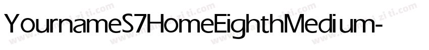 YournameS7HomeEighth Medium字体转换